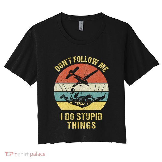 Skydiving Funny Quote Design For A Skydiver Crop Top