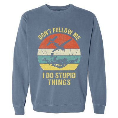 Skydiving Funny Quote Design For A Skydiver Garment-Dyed Sweatshirt