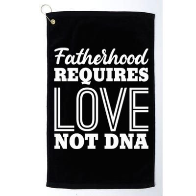 Sarcastic Fatherhood Requires Love Not Dna Stepdads Gift Platinum Collection Golf Towel