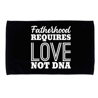 Sarcastic Fatherhood Requires Love Not Dna Stepdads Gift Microfiber Hand Towel