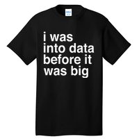 Sophie From Romania I Was Into Data Before It Was Big Tall T-Shirt