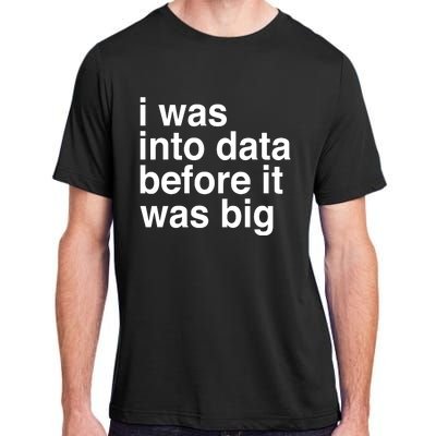 Sophie From Romania I Was Into Data Before It Was Big Adult ChromaSoft Performance T-Shirt