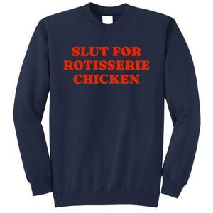 Slut For Rotisserie Chicken Tall Sweatshirt