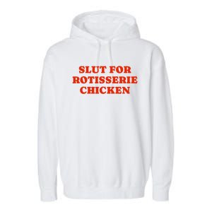 Slut For Rotisserie Chicken Garment-Dyed Fleece Hoodie