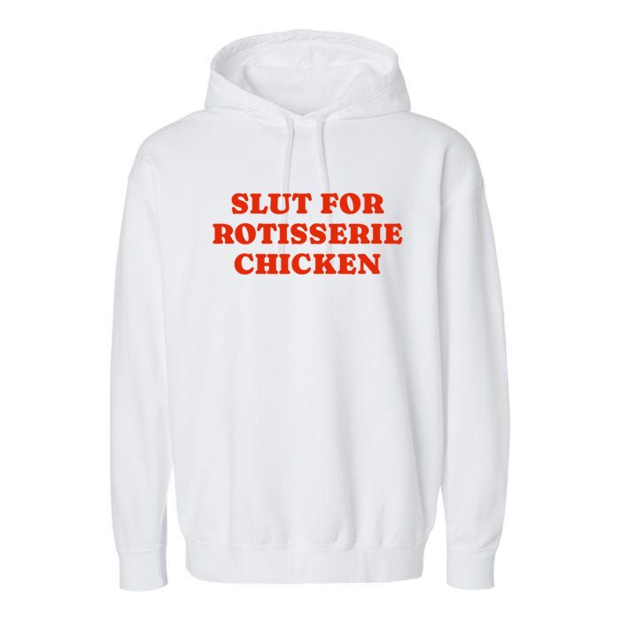 Slut For Rotisserie Chicken Garment-Dyed Fleece Hoodie