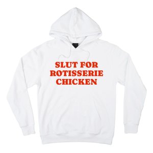 Slut For Rotisserie Chicken Hoodie