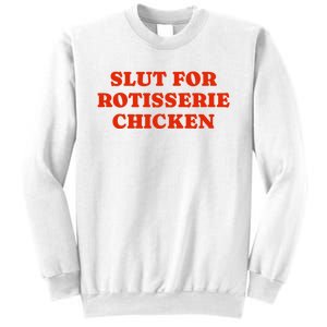 Slut For Rotisserie Chicken Sweatshirt