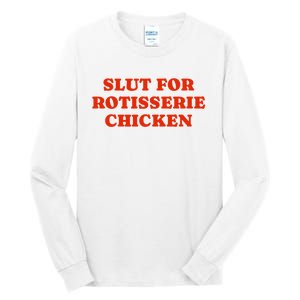 Slut For Rotisserie Chicken Tall Long Sleeve T-Shirt