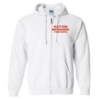 Slut For Rotisserie Chicken Full Zip Hoodie