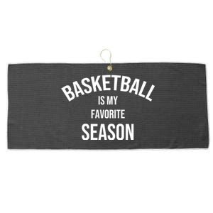 Saying For Sports Lovers Basketball Is My Favorite Season Gift Large Microfiber Waffle Golf Towel