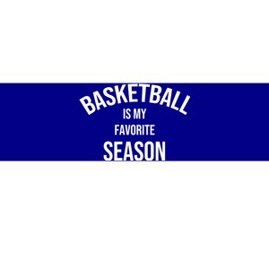 Saying For Sports Lovers Basketball Is My Favorite Season Gift Bumper Sticker