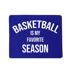 Saying For Sports Lovers Basketball Is My Favorite Season Gift Mousepad