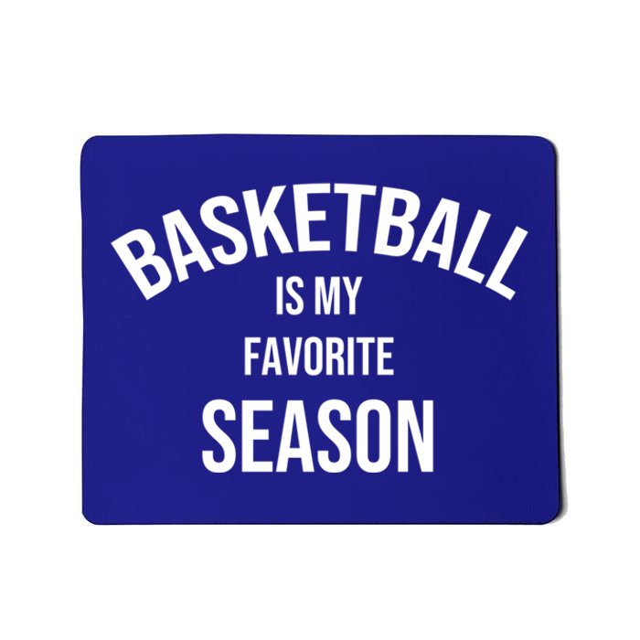 Saying For Sports Lovers Basketball Is My Favorite Season Gift Mousepad