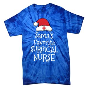 Santas Favorite Surgical Nurse Christmas Funny Gift Tie-Dye T-Shirt