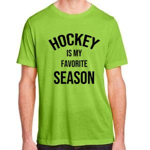 Saying For Sports Lovers Hockey Is My Favorite Season Cool Gift Adult ChromaSoft Performance T-Shirt