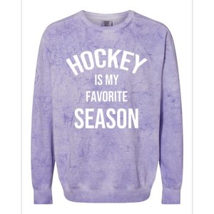 Saying For Sports Lovers Hockey Is My Favorite Season Cool Gift Colorblast Crewneck Sweatshirt