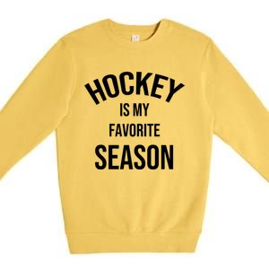 Saying For Sports Lovers Hockey Is My Favorite Season Cool Gift Premium Crewneck Sweatshirt