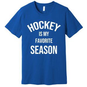 Saying For Sports Lovers Hockey Is My Favorite Season Cool Gift Premium T-Shirt