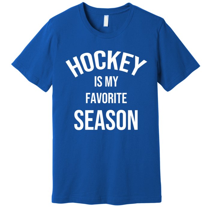 Saying For Sports Lovers Hockey Is My Favorite Season Cool Gift Premium T-Shirt