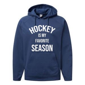 Saying For Sports Lovers Hockey Is My Favorite Season Cool Gift Performance Fleece Hoodie