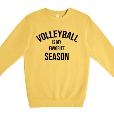 Saying For Sports Lovers Volleyball Is My Favorite Season Gift Premium Crewneck Sweatshirt