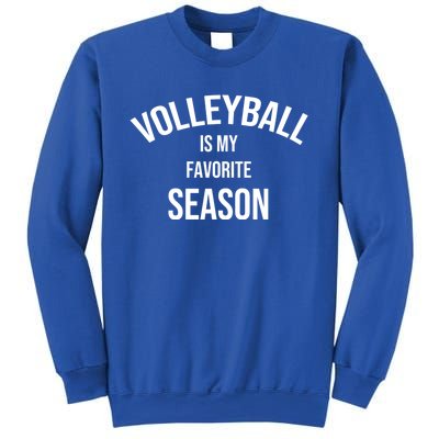 Saying For Sports Lovers Volleyball Is My Favorite Season Gift Sweatshirt