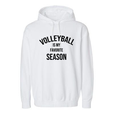 Saying For Sports Lovers Volleyball Is My Favorite Season Gift Garment-Dyed Fleece Hoodie