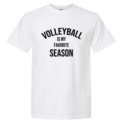 Saying For Sports Lovers Volleyball Is My Favorite Season Gift Garment-Dyed Heavyweight T-Shirt