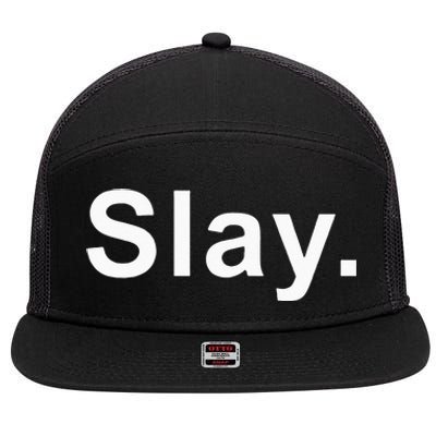 Slay Funny Sassy Text Phrase Woman Design 7 Panel Mesh Trucker Snapback Hat