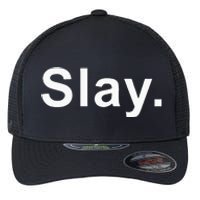 Slay Funny Sassy Text Phrase Woman Design Flexfit Unipanel Trucker Cap