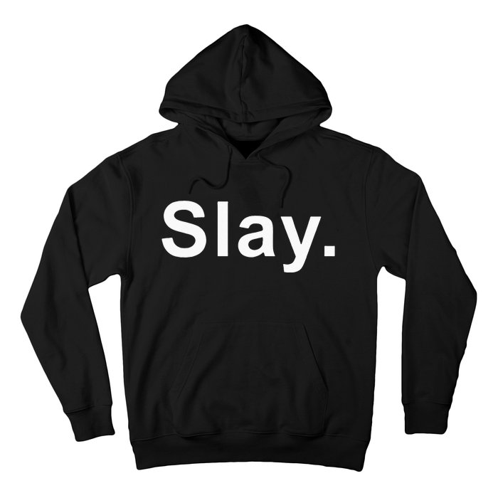 Slay Funny Sassy Text Phrase Woman Design Hoodie