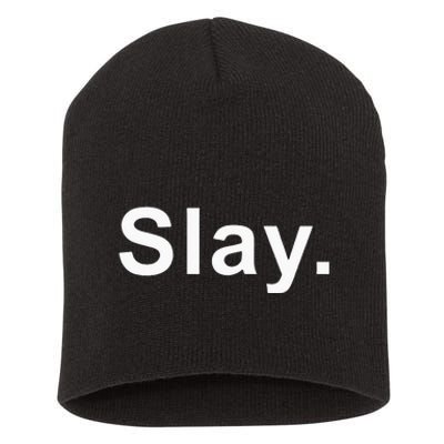 Slay Funny Sassy Text Phrase Woman Design Short Acrylic Beanie