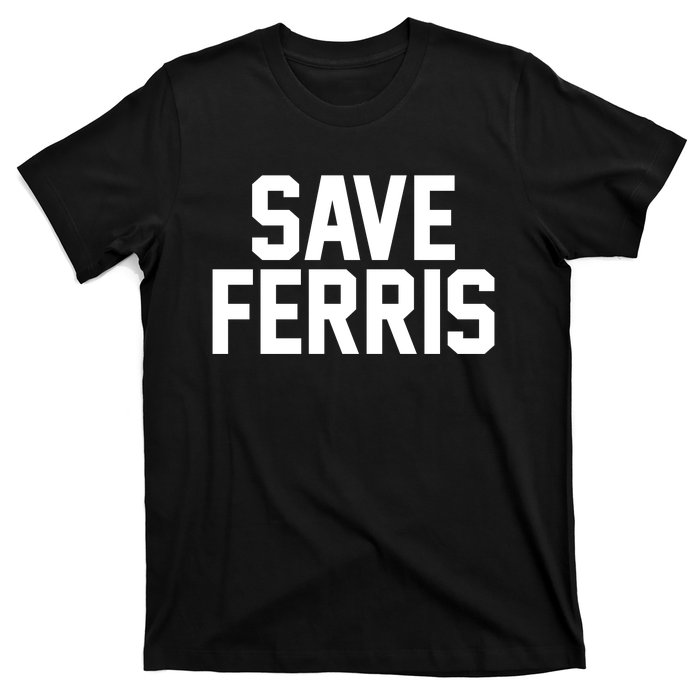 Save Ferris T-Shirt