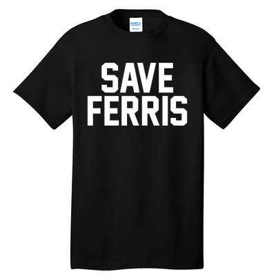 Save Ferris Tall T-Shirt