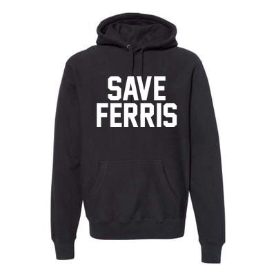 Save Ferris Premium Hoodie