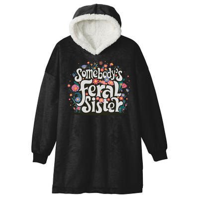Somebody's Feral Sister Funny Mother's Day Wildflowers Women Hooded Wearable Blanket