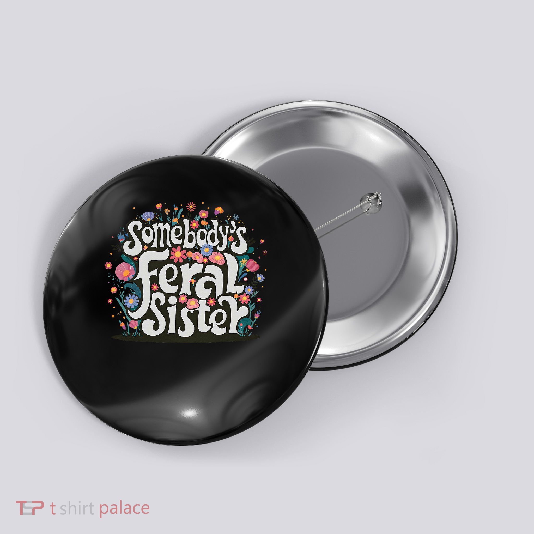 Somebody's Feral Sister Funny Mother's Day Wildflowers Women Button