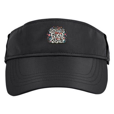Somebody's Feral Sister Funny Mother's Day Wildflowers Women Adult Drive Performance Visor