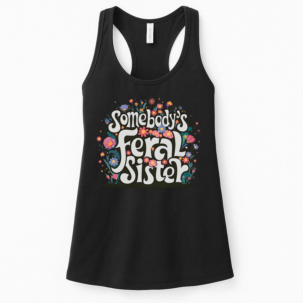 Somebody's Feral Sister Funny Mother's Day Wildflowers Women Womens Tank Top