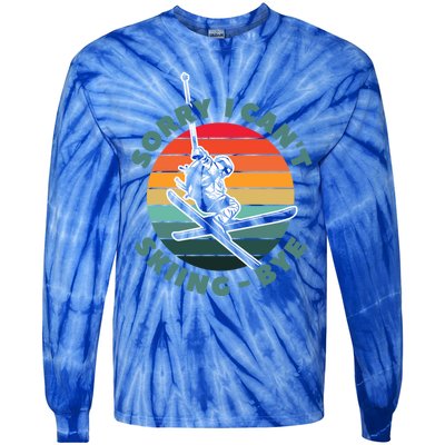 Ski Funny Skier Sorry I Cant Skiing Bye Ski Lover Gift Tie-Dye Long Sleeve Shirt