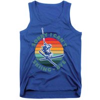 Ski Funny Skier Sorry I Cant Skiing Bye Ski Lover Gift Tank Top