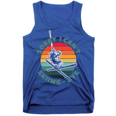 Ski Funny Skier Sorry I Cant Skiing Bye Ski Lover Gift Tank Top