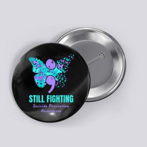 Still Fighting Suicide Prevention Awareness Butterfly Button