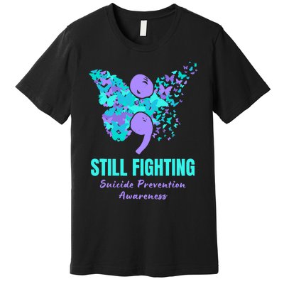 Still Fighting Suicide Prevention Awareness Butterfly Premium T-Shirt