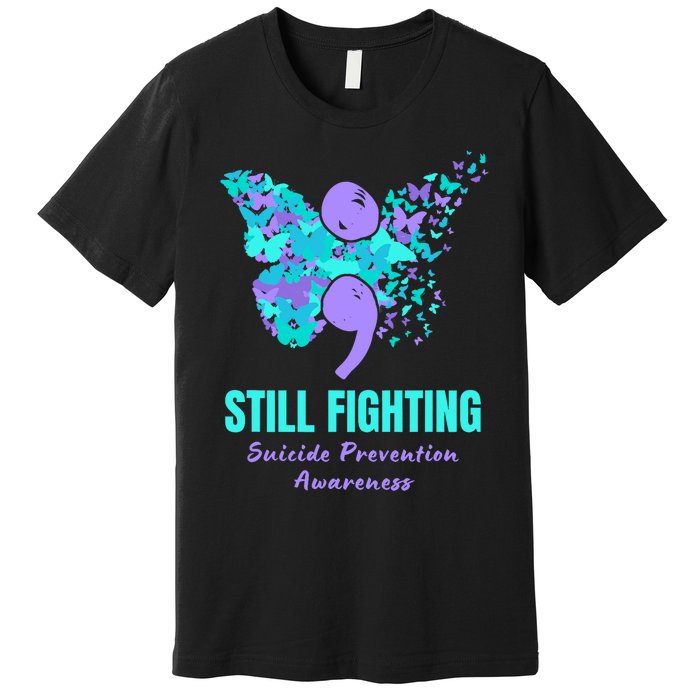 Still Fighting Suicide Prevention Awareness Butterfly Premium T-Shirt