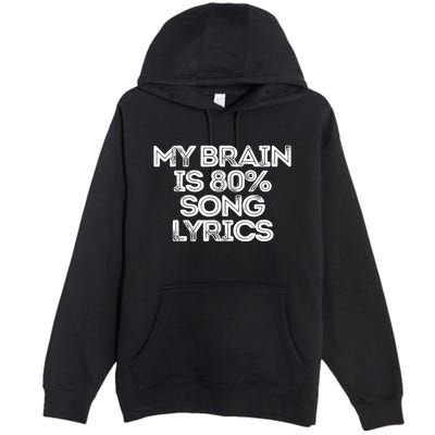 Sarcastic Funny Saying My Brain Is 80% Song Lyrics Premium Pullover Hoodie