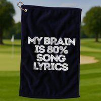 Sarcastic Funny Saying My Brain Is 80% Song Lyrics Golf Towel