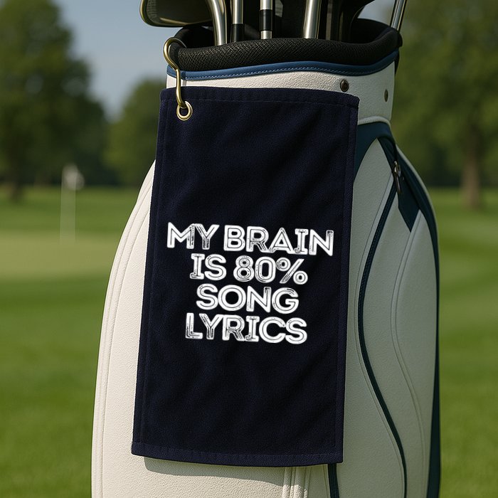 Sarcastic Funny Saying My Brain Is 80% Song Lyrics Golf Towel