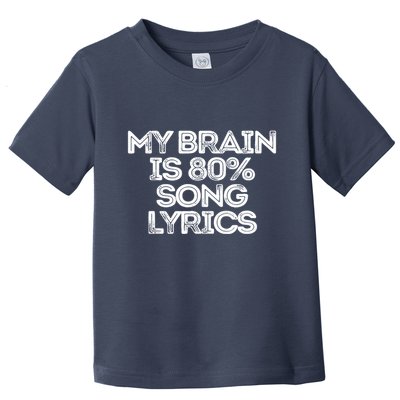 Sarcastic Funny Saying My Brain Is 80% Song Lyrics Toddler T-Shirt