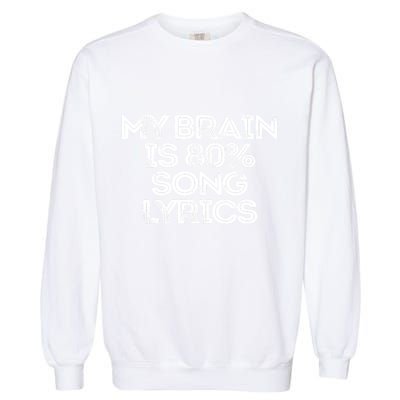 Sarcastic Funny Saying My Brain Is 80% Song Lyrics Garment-Dyed Sweatshirt